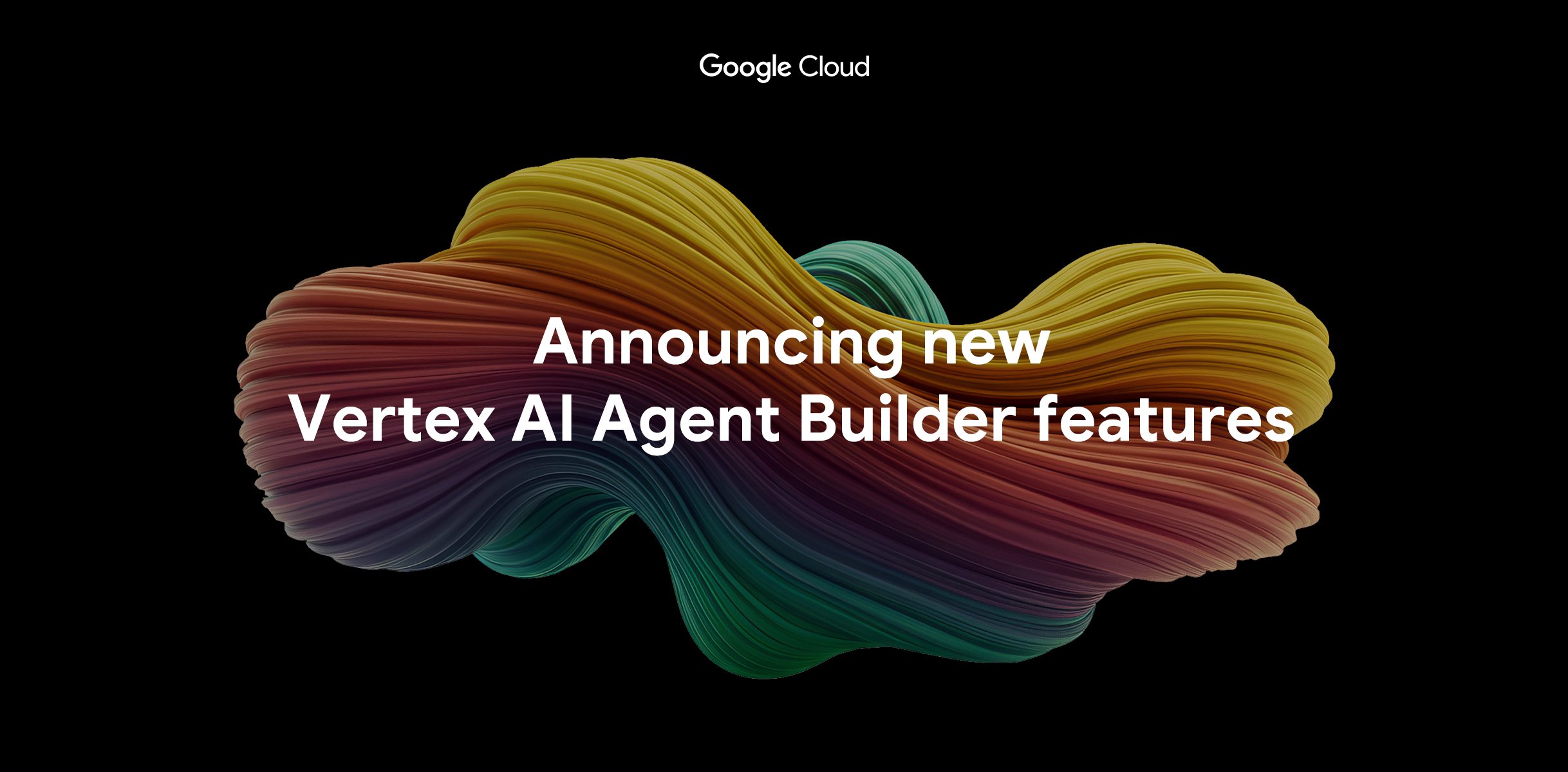 Công bố các tính năng mới của Vertex AI Agent Builder