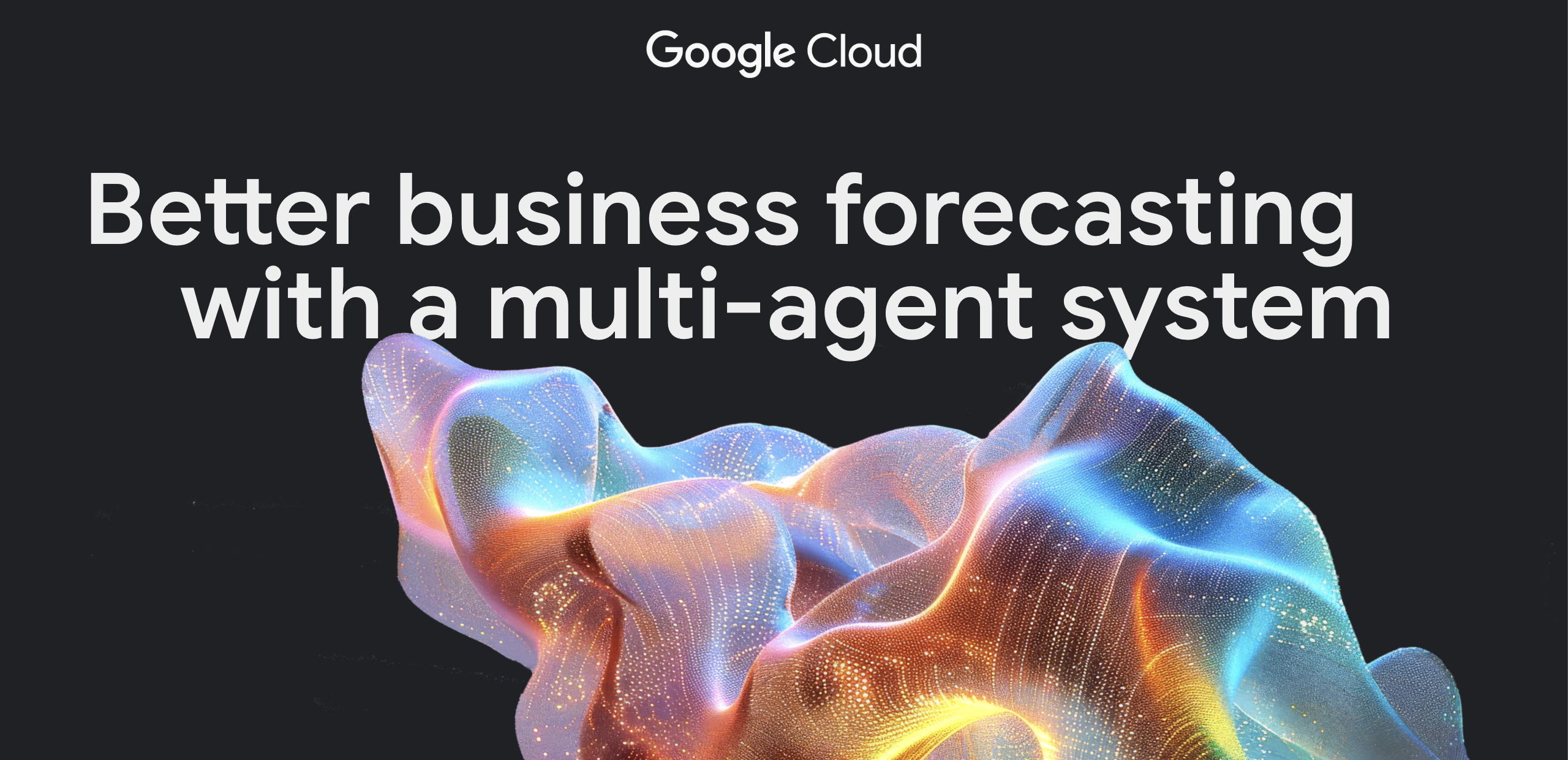 Dự báo kinh doanh tốt hơn với hệ thống đa agent của Google Cloud